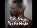 Trey Songz   Yes No Maybe Lyrics