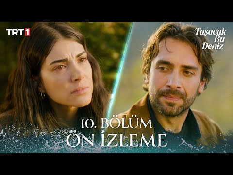 Taşacak Bu Deniz 10. Bölüm Ön İzleme
