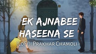 Download lagu Ek Ajnabee Haseena Se | Kya Hua Tera Waada | LoFi mp3