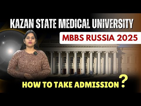 Kazan State Medical University | Fees, Admission, NMC Approved, MBBS Colleges | MBBS in Russia 2025