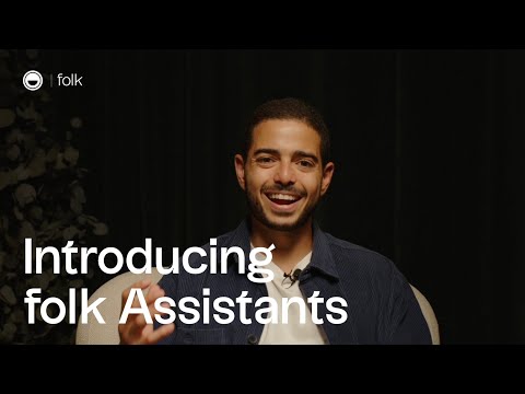 Introducing folk Assistants