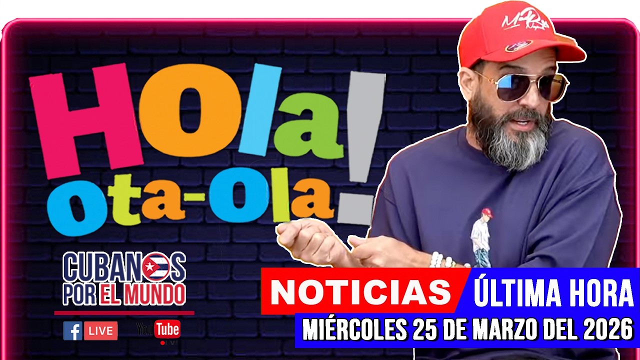 Alex Otaola en vivo, noticias de Cuba - Hola! Ota-Ola (miércoles 25 de marzo del 2026)