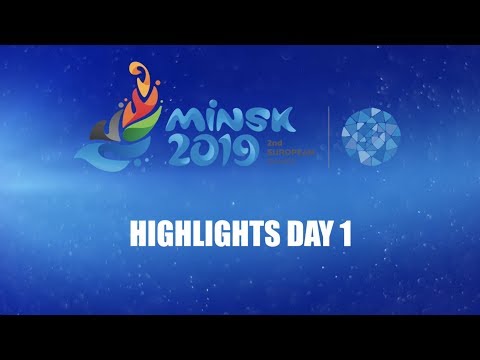 EUROPEAN GAMES MINSK 2019 - HIGHLIGHTS DAY 1