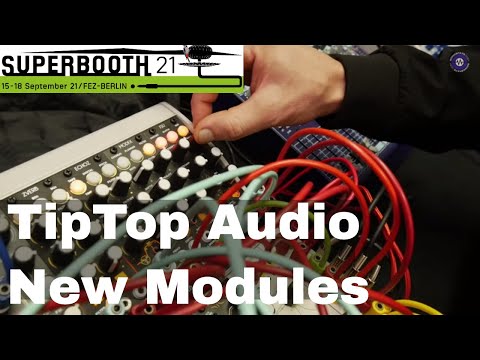SUPERBOOTH 2021 - TipTop Audio - New Modules