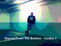 Started From The Bottom - Cookie J 