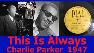 This Is Always - Charlie Parker - 1947