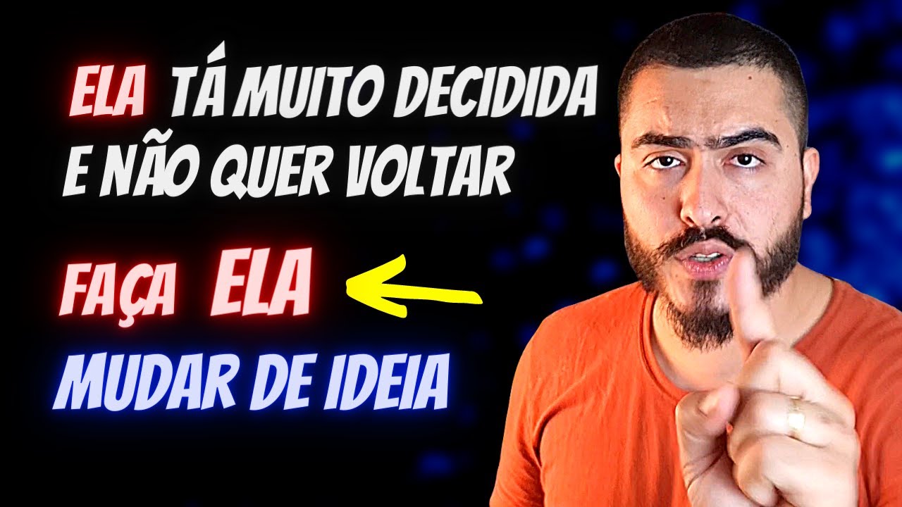 Ela tá muito decidida e não quer voltar... TEM COMO FAZER ELA MUDAR DE IDEIA? (2025)