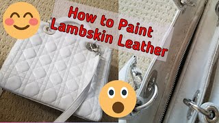How to Paint Lambskin Leather - Dior Lady Bag Make Over