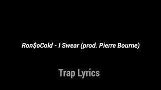 Ron$oCold - I Swear (prod. Pierre Bourne)