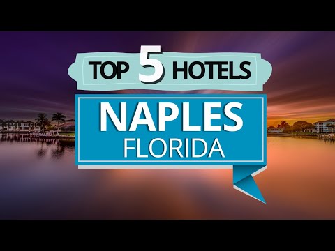 Top 5 Hotels in Naples, Florida, Best Hotel Recommendations