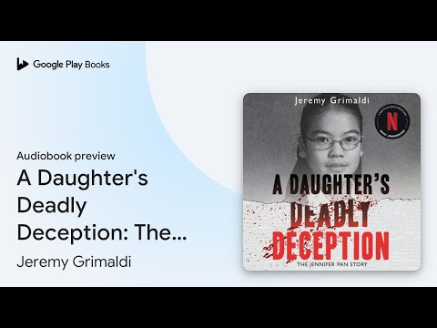 A Daughter's Deadly Deception: The Jennifer Pan… by Jeremy Grimaldi · Audiobook preview