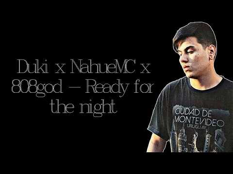 Duki x NahueMC x 808god - Ready for the night [ LETRA ]