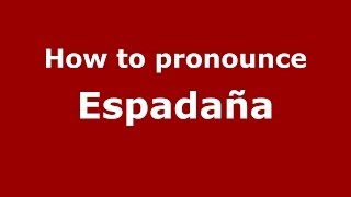 How to pronounce Espadaña