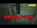 Hunting Patrik! - Damned (Teo the creep)