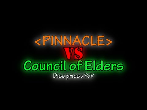 Pinnacle vs. Council of Elders 10N (Disc Priest PoV)