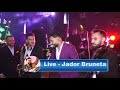 Jador Bruneta Live
