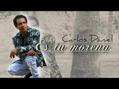 És tu morena - Carlos Daniel (2023)