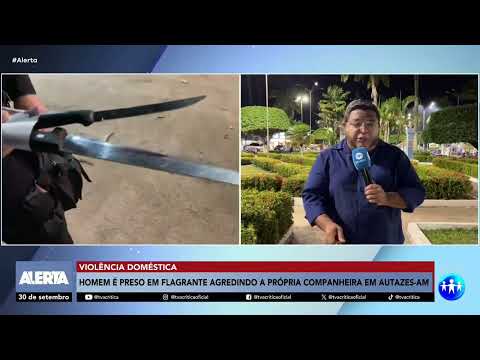 Homem é preso por agredir companheira em Autazes Interior do Amazonas 