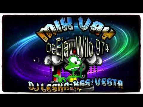 Vay Mix Dj LESKA x KGS x VEGETA DeEjay Wilo 974 2017