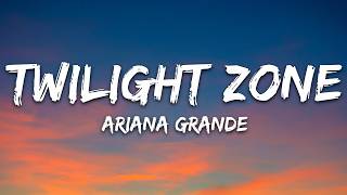 Download lagu Ariana Grande - twilight zone (Lyrics) mp3