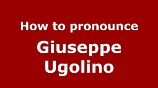 How to pronounce Giuseppe Ugolino