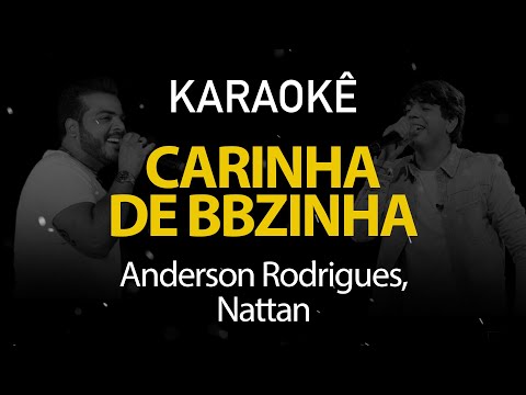 Carinha de BBzinha - Anderson Rodrigues, Nattan (Karaokê Version)