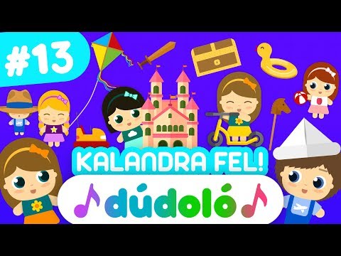 Tizenharmadik válogatás - KALANDRA FEL! - Dúdoló | Dalok gyerekeknek