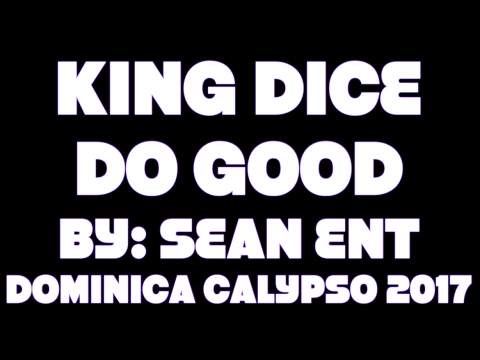King Dice - Do Good [Dominica Calypso 2017]