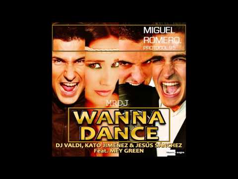Dj Valdi, Kato Jiménez & Jesús Sánchez Feat. Mey Green - Wanna Dance (Miguel Romero Edit 2014)