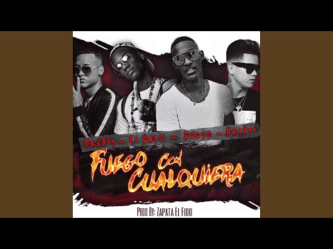 Fuego Con Cualquiera (feat. El Danya, Daypro & el Carli)