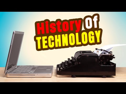 The History of Technology : How It Has Shaped Our World Today