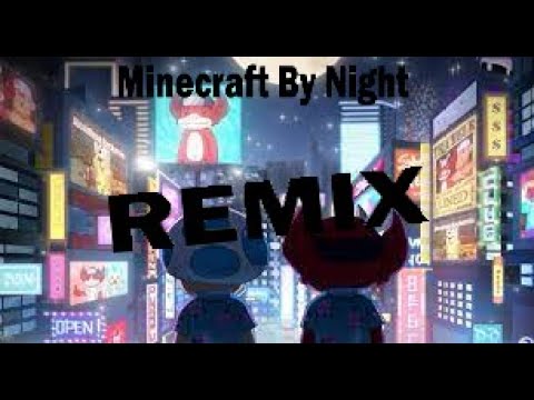 OUH IH MINECRAFT BY NIGHT | REMIX