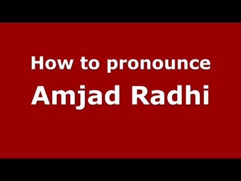 How to pronounce Amjad Radhi (Arabic/Iraq) - PronounceNames.com
