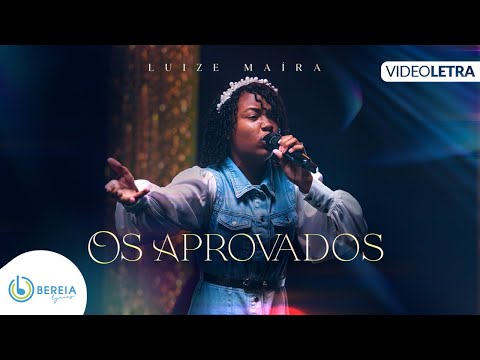 Luize Maíra | Os Aprovados [Vídeo Letra]