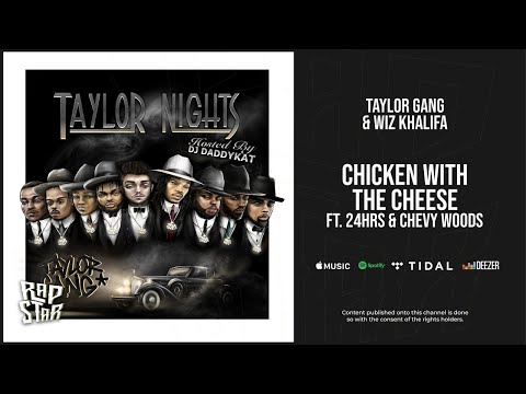 Taylor Gang & Wiz Khalifa - ''Chicken With The Cheese'' Ft. 24hrs & Chevy Woods  (Taylor Nights)