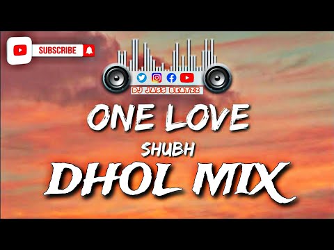 One Love ( Dhol Remix ) Shubh | Dj Jass Beatzz | New Punjabi Songs 2023