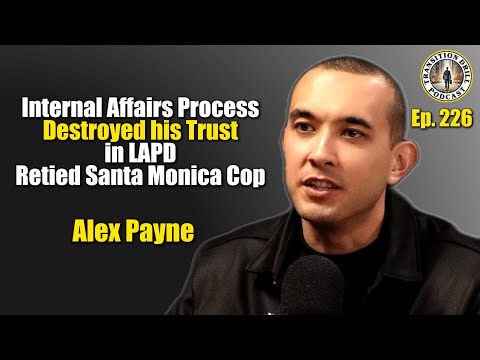 In Custody Death, Internal Affairs, and Transitioning Out: His Law Enforcement Story. Alex Payne