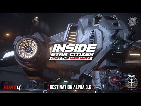 Inside Star Citizen - Just The Highlights: Destination - Alpha 3.6