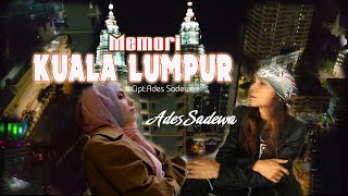 Download lagu Memori Kuala Lumpur - Ades Sadewa - Slow Rock Terbaru mp3