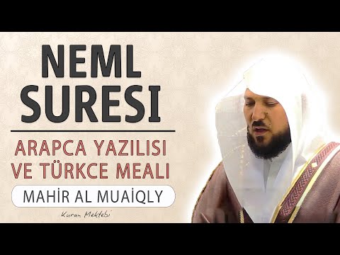 Neml suresi anlamı dinle Mahir al Muaiqly (Neml suresi arapça yazılışı okunuşu ve meali)