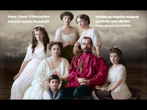 Once Upon A December - Pianist Emile Pandolfi - from Anastasia - The Romanov Royal Family in Color