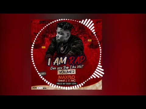 MAXFLO _  I AM RAP CHALLENGE VOL 2