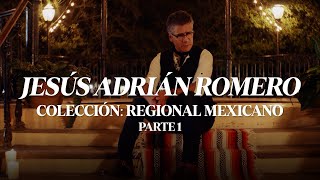 Download lagu Jesús Adrián Romero - Colección Regional Mexicano (Parte 1) mp3