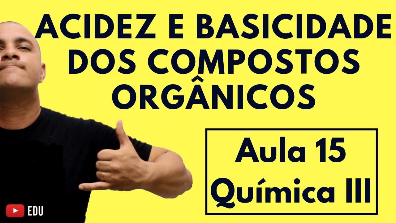 ACIDEZ e BASICIDADE dos Compostos ORGÂNICOS | Aula 15 (Química III)