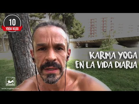 YogaVlog10: karma yoga en la vida diaria