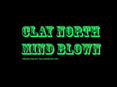 Mind Blown - Clay North (prod. Trackfiends.net)