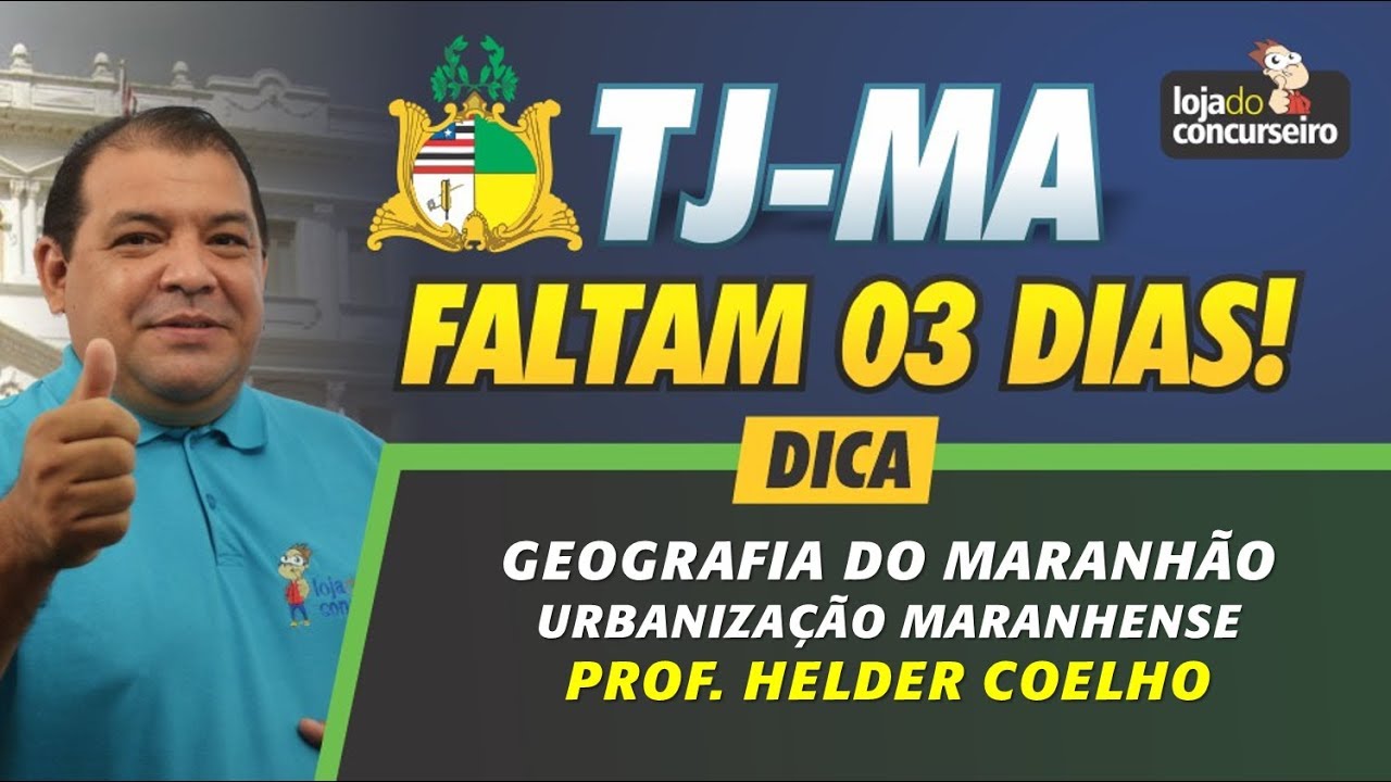 Faltam 3 DIAS - TJ-MA - Dica de Geografia do Maranhão - Helder Coelho