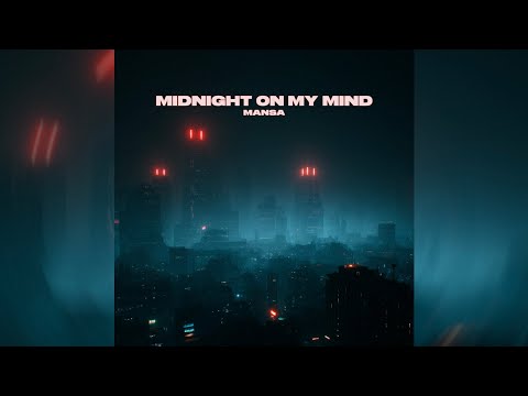 MANSA - Midnight On My Mind