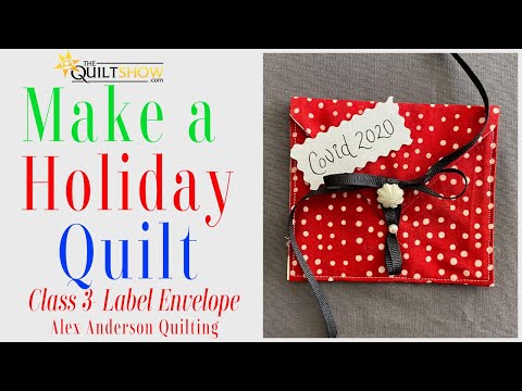 Alex Anderson LIVE: Make a Holiday Quilt - Class 3 - The Label Envelope