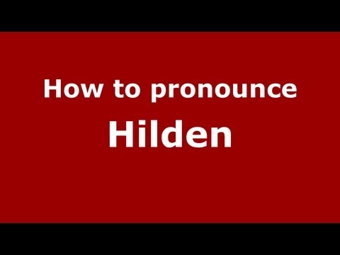 How to Pronounce Hilden - PronounceNames.com